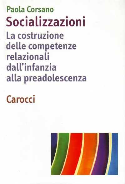 Socializzazioni - La costruzione delle competenze relazionali dall' infanzia alla preadolescenza